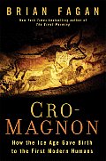 Cro Magnon How the Ice Age Gave Birth to the First Modern Humans