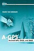 A-GPS: Assisted Gps, Gnss, and Sbas