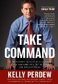 Take Command 10 Leadership Principles I Learned in the Military & Put to Work for Donald Trump