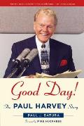 Good Day!: The Paul Harvey Story