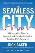 The Seamless City: A Conservative Mayor's Approach to Urban Revitalization That Can Work Anywhere
