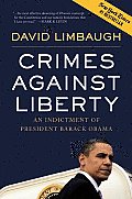 Crimes Against Liberty An Indictment of President Barack Obama