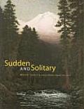 Sudden & Solitary Mount Shasta & Its Artistic Legacy 1841 2008