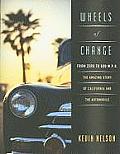 Wheels of Change From Zero to 600 MPH The Amazing Story of California & the Automobile