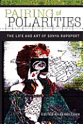 Pairing of Polarities The Life & Art of Sonya Rapoport