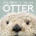 Its Nice to Be an Otter