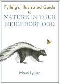 Fyllings Illustrated Guide to Nature in Your Neighborhood