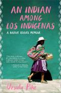 Indian among Los Indigenas A Native Travel Memoir