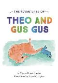The Adventures of Theo and Gus Gus