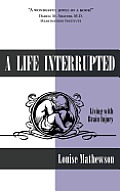 A Life Interrupted: Living with Brain Injury