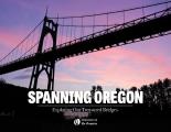 Spanning Oregon Exploring Our Treasured Bridges
