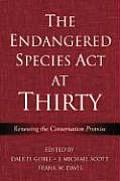 Endangered Species ACT at Thirty Volume 1 Renewing the Conservation Promise