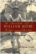 The Remarkable Life of William Beebe: Explorer & Naturalist