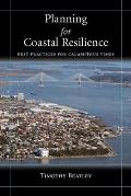 Planning for Coastal Resilience: Best Practices for Calamitous Times