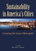 Sustainability in Americas Cities Creating the Green Metropolis