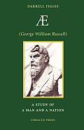 AE (George William Russell): A Study of a Man and a Nation