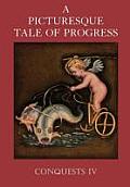A Picturesque Tale of Progress: Conquests IV