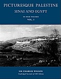 Picturesque Palestine: Sinai and Egypt: Volume I