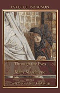 Through the Eyes of Mary Magdalene: Early Years & Soul Awakening