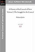 A History of the Council of Trent Volume I: The Struggle for the Council