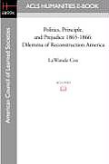 Politics, Principle, and Prejudice 1865-1866: Dilemma of Reconstruction America