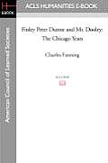 Finley Peter Dunne and Mr. Dooley: The Chicago Years