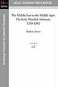 The Middle East in the Middle Ages: The Early Mamluk Sultanate 1250-1382