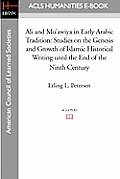 Ali and Mu'awiya in Early Arabic Tradition: Studies on the Genesis and Growth of Islamic Historical Writing Until the End of the Ninth Century