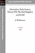 Orientalism: Early Sources, Volume VII: The Arab Kingdom and Its Fall