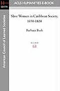 Slave Women in Caribbean Society, 1650-1838