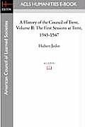 A History of the Council of Trent Volume II: The First Sessions at Trent, 1545-1547