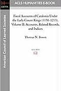 Fiscal Accounts of Catalonia Under the Early Count-Kings (1151-1213) Volume II: Accounts, Related Records, and Indices