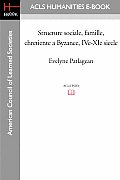 Structure Sociale, Famille, Chretiente a Byzance, IVe-XIe Siecle