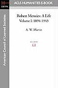Robert Menzies: A Life Volume I: 1894-1943