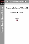 Byzance Et Les Arabes, Volume III