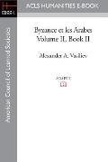 Byzance Et Les Arabes, Volume II Book II