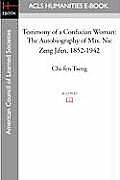 Testimony of a Confucian Woman: The Autobiography of Mrs. Nie Zeng Jifen, 1852-1942