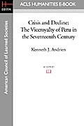 Crisis and Decline: The Viceroyalty of Peru in the Seventeenth Century