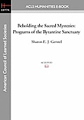 Beholding the Sacred Mysteries: Programs of the Byzantine Sanctuary