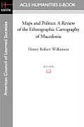 Maps and Politics: A Review of the Ethnographic Cartography of Macedonia