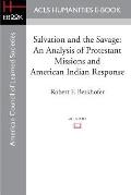 Salvation and the Savage: An Analysis of Protestant Missions and American Indian Response