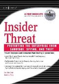 Insider Threat: Protecting the Enterprise from Sabotage, Spying, and Theft
