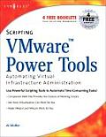 Scripting Vmware Power Tools: Automating Virtual Infrastructure Administration