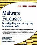 Malware Forensics: Investigating and Analyzing Malicious Code