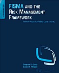 Fisma and the Risk Management Framework: The New Practice of Federal Cyber Security
