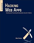 Hacking Web Apps Detecting & Preventing Web Application Security Problems
