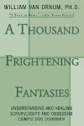 A Thousand Frightening Fantasies: Understanding and Healing Scrupulosity and Obsessive Compulsive Disorder