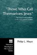 Those Who Call Themselves Jews: The Church and Judaism in the Apocalypse of John