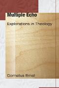 Multiple Echo: Explorations in Theology