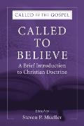 Called To Believe A Brief Introduction To Doctrinal Theology